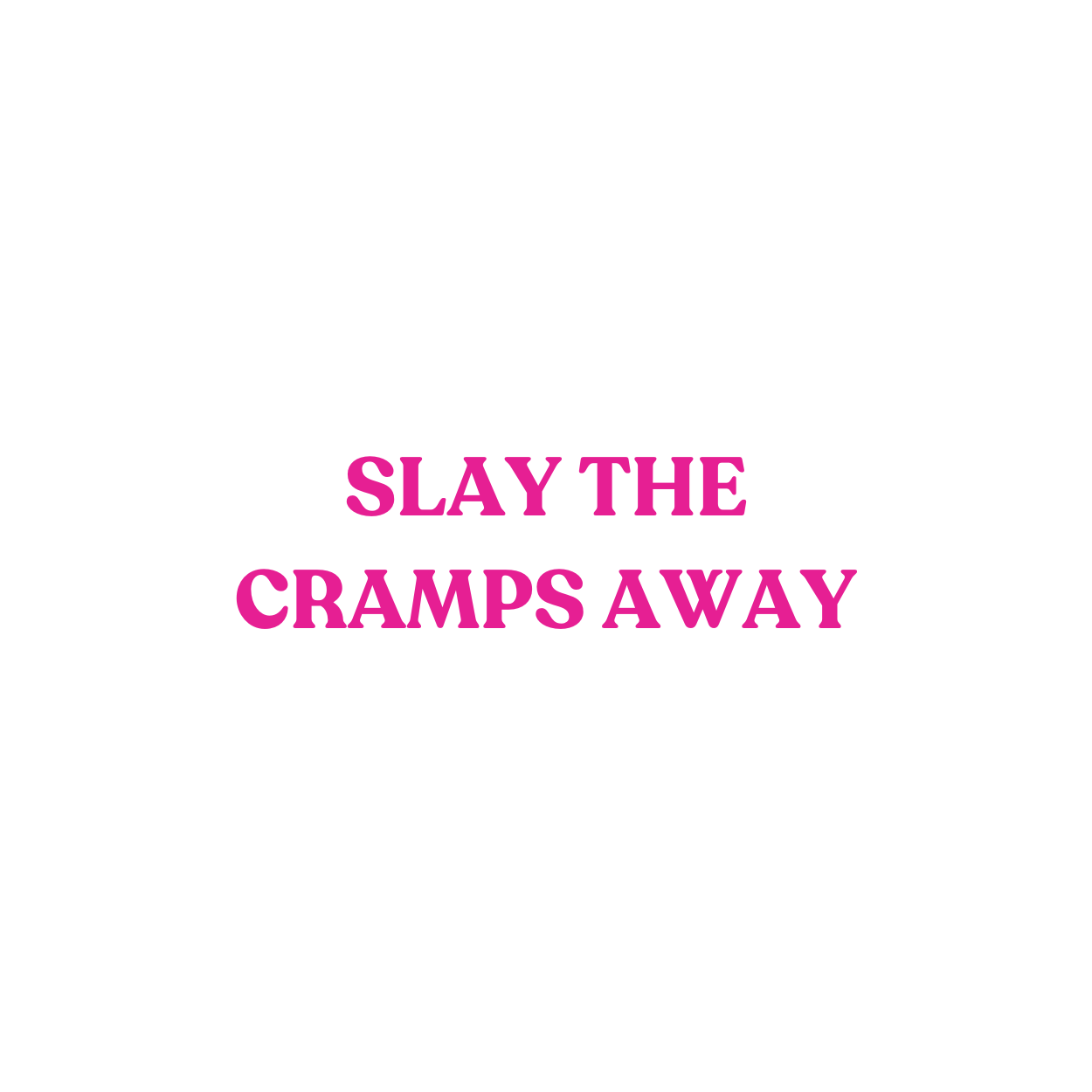 Slay the Cramps Away Vinyl Lettering Sticker