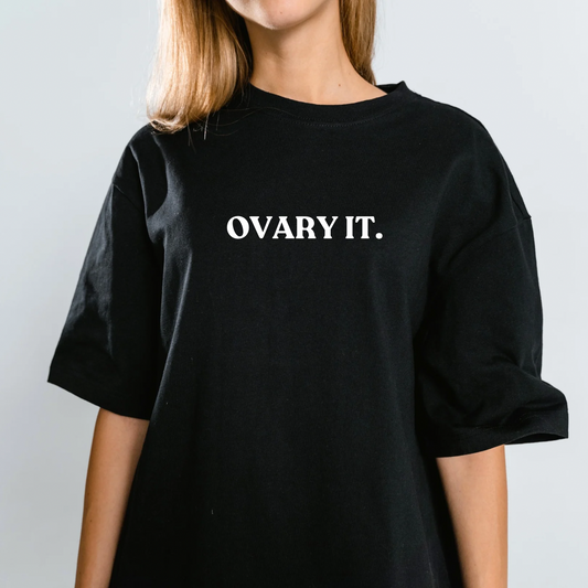 Ovary It. T-Shirt